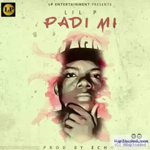 Lil P - Padi Mi (Prod. by Echo)